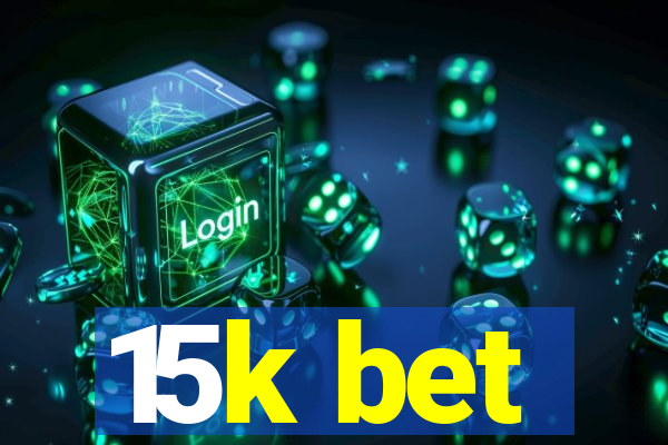 15k bet